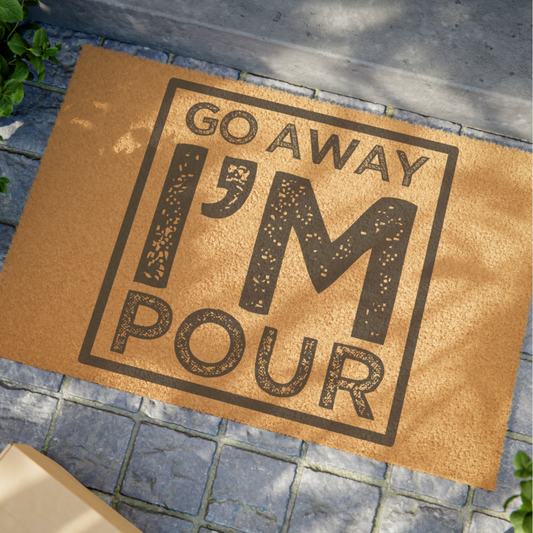 Go Away I'm Pour - Doormat